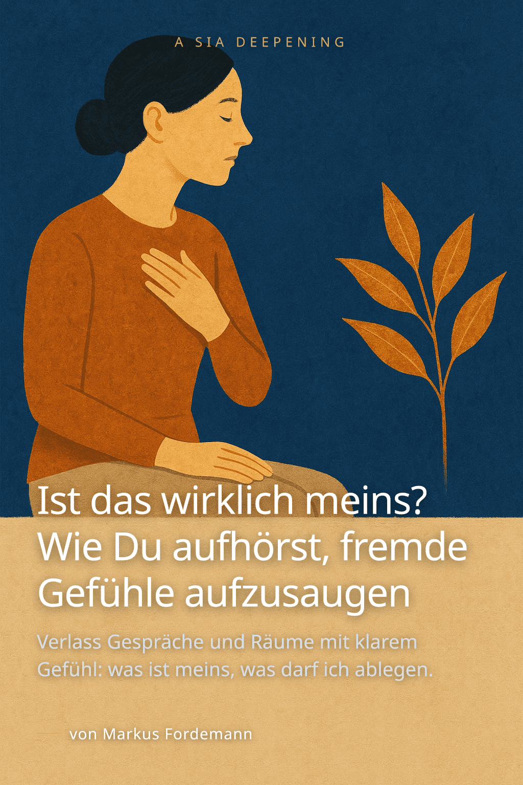 Ist das wirklich meins? Wie Du aufhörst, fremde Gefühle aufzusaugen